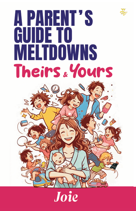 Cover — A Parent's Guide to Meltdowns Theirs & Your